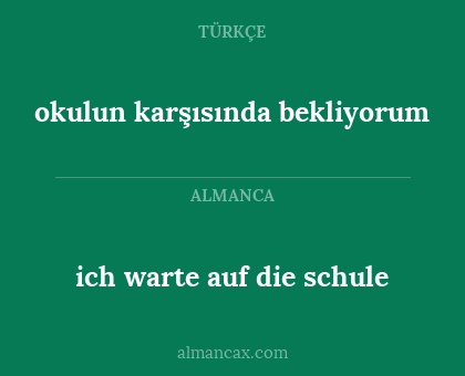 ich warte auf die schule - okulun karşısında bekliyorum