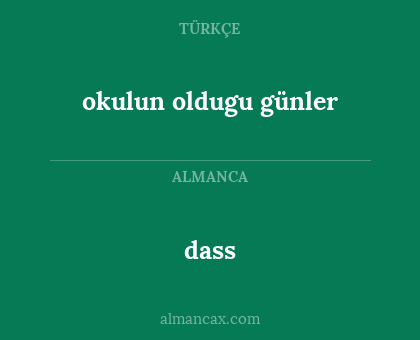 dass - okulun oldugu günler