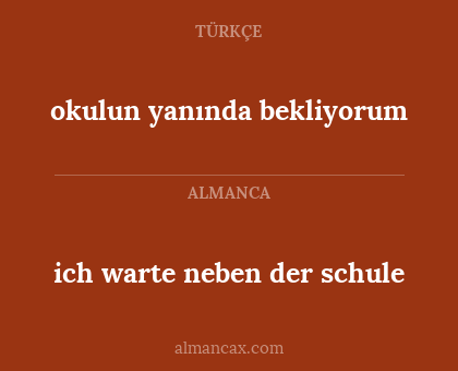 ich warte neben der schule - okulun yanında bekliyorum