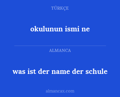 was ist der name der schule - okulunun ismi ne