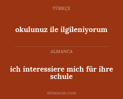 ich interessiere mich für ihre schule - okulunuz ile ilgileniyorum