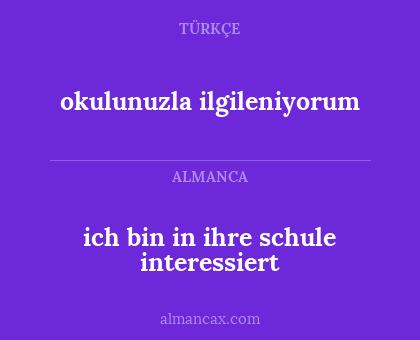 okulunuzla ilgileniyorum - ich bin in ihre schule interessiert