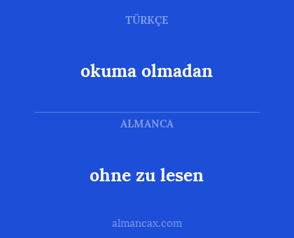 okuma olmadan - ohne zu lesen