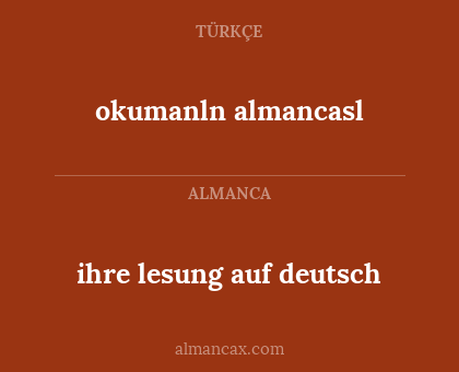 ihre lesung auf deutsch - okumanln almancasl