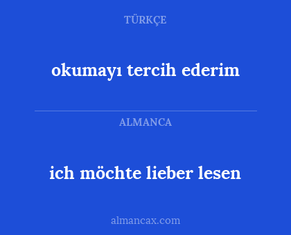 okumayı tercih ederim - ich möchte lieber lesen