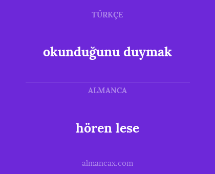 okunduğunu duymak - hören lese