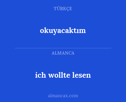 okuyacaktım - ich wollte lesen