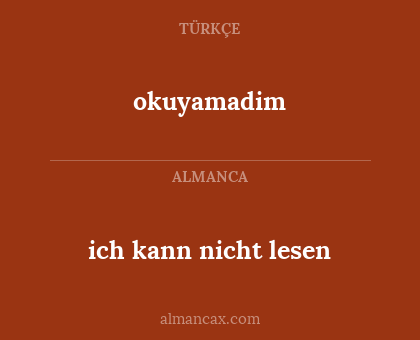 ich kann nicht lesen - okuyamadim