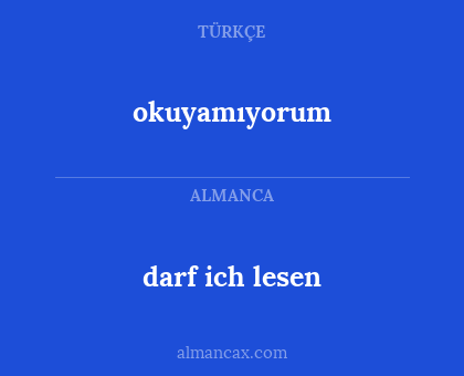 okuyamıyorum - darf ich lesen