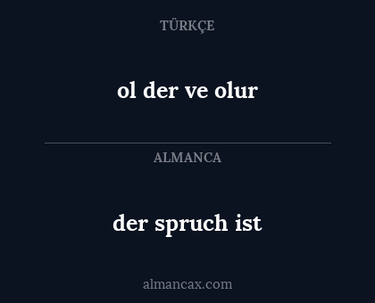 der spruch ist - ol der ve olur