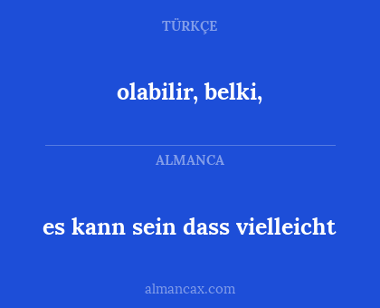 olabilir, belki, - es kann sein dass vielleicht