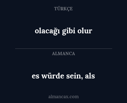 es würde sein, als - olacağı gibi olur