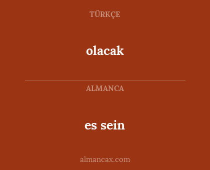 es sein - olacak