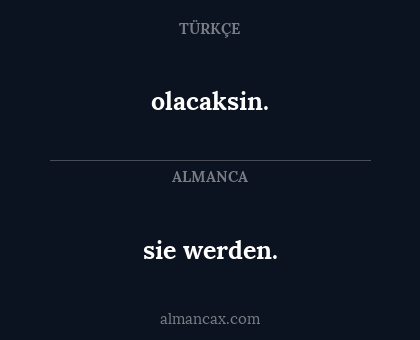 sie werden. - olacaksin.