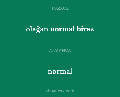 normal - olağan normal biraz