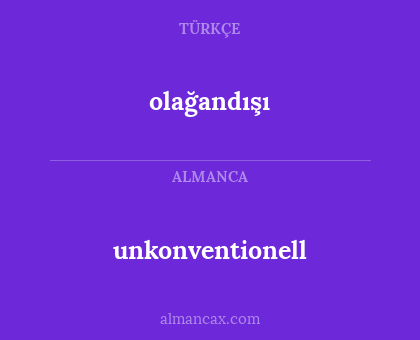 unkonventionell - olağandışı