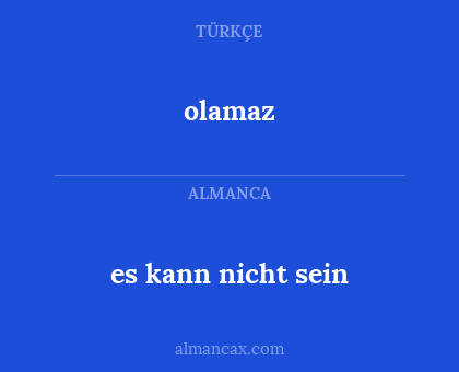 olamaz - es kann nicht sein