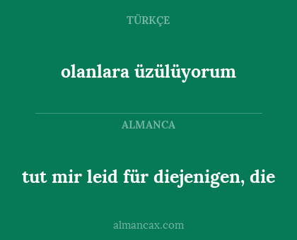 olanlara üzülüyorum - tut mir leid für diejenigen, die