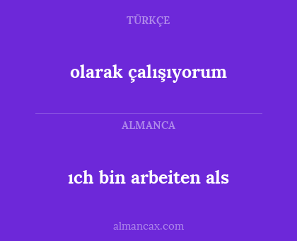 olarak çalışıyorum - ıch bin arbeiten als