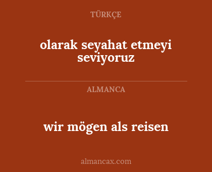 olarak seyahat etmeyi seviyoruz - wir mögen als reisen