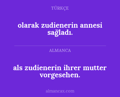als zudienerin ihrer mutter vorgesehen. - olarak zudienerin annesi sağladı.