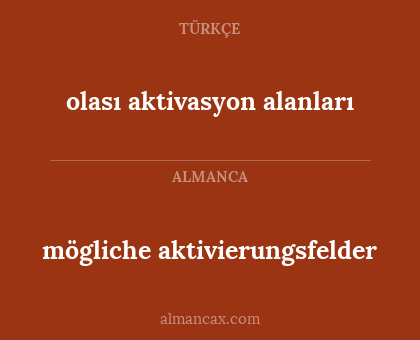 mögliche aktivierungsfelder - olası aktivasyon alanları