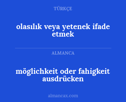 möglichkeit oder fahigkeit ausdrücken - olasılık veya yetenek ifade etmek