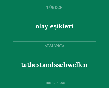 tatbestandsschwellen - olay eşikleri