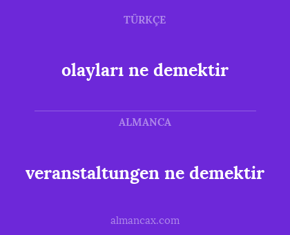 olayları ne demektir - veranstaltungen ne demektir