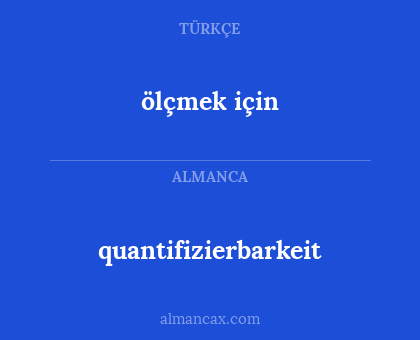 ölçmek için - quantifizierbarkeit
