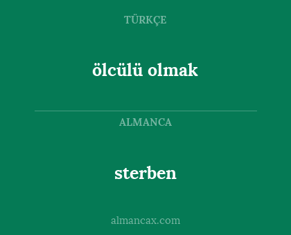 ölcülü olmak - sterben