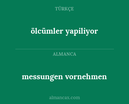 messungen vornehmen - ölcümler yapiliyor