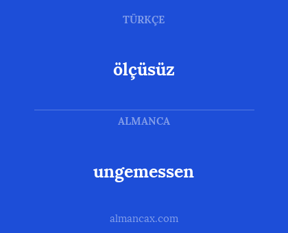 ölçüsüz - ungemessen