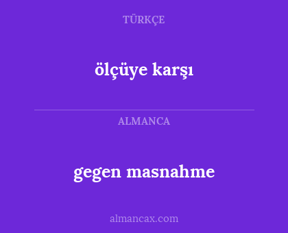 ölçüye karşı - gegen masnahme