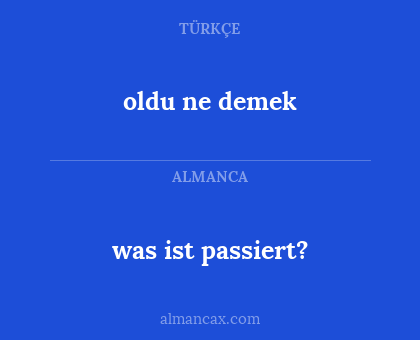 was ist passiert? - oldu ne demek