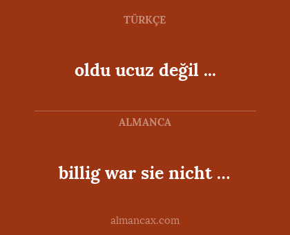 billig war sie nicht … - oldu ucuz değil ...
