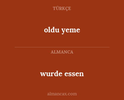 wurde essen - oldu yeme