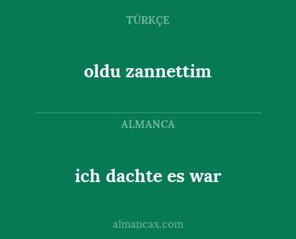 ich dachte es war - oldu zannettim