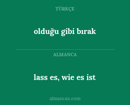 lass es, wie es ist - olduğu gibi bırak