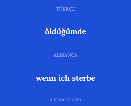 öldüğümde - wenn ich sterbe