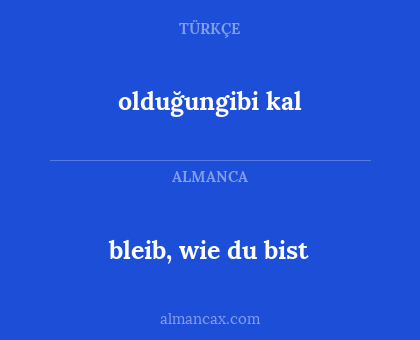 olduğungibi kal - bleib, wie du bist