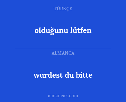 wurdest du bitte - olduğunu lütfen