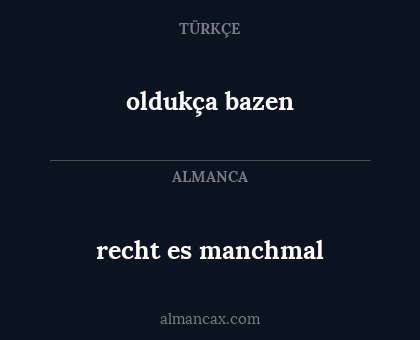 oldukça bazen - recht es manchmal