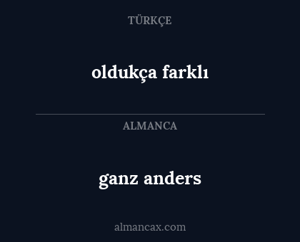 oldukça farklı - ganz anders