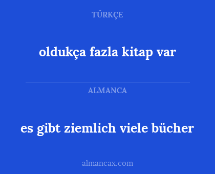 es gibt ziemlich viele bücher - oldukça fazla kitap var