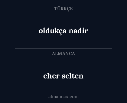 oldukça nadir - eher selten