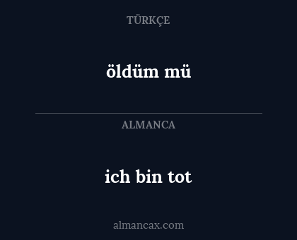 öldüm mü - ich bin tot