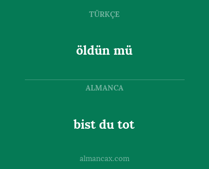 bist du tot - öldün mü