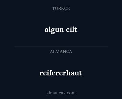 olgun cilt - reifererhaut