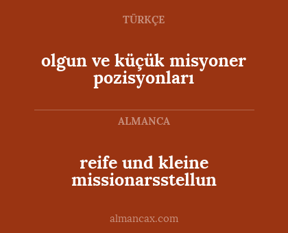 olgun ve küçük misyoner pozisyonları - reife und kleine missionarsstellun